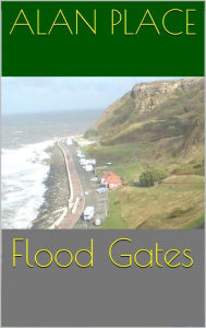 Title: Flood Gates, Author: Alan Place