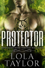 Title: Protector (Blood Moon Rising, #2), Author: Lola Taylor