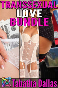 Title: Transsexual Love Bundle (T-Girl / Tranny Erotica), Author: Tabatha Dallas