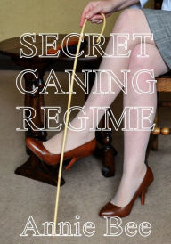 Title: Secret Caning Regime, Author: Annie Bee