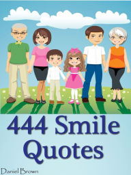 Title: Quotes Smile Quotes : 444 Smile Quotes, Author: Daniel Brown