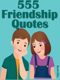 Title: Quotes Friendship Quotes : 555 Friendship Quotes, Author: Kevin Ellis