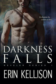 Title: Darkness Falls (Reveler, #1), Author: Erin Kellison