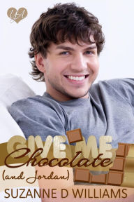 Title: Give Me Chocolate (And Jordan), Author: Suzanne D. Williams