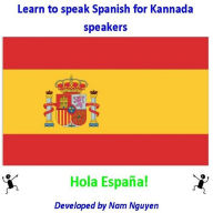 Title: Learn to Speak Spanish for Kannada Speakers, Author: Nam Nguyen