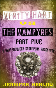 Title: Verity Hart Vs The Vampyres: Part Five, Author: Jennifer Harlow