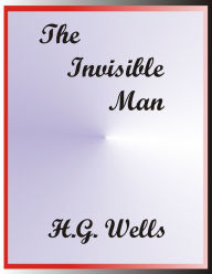 Title: The Invisible Man by H. G. Wells, Author: H. G. Wells