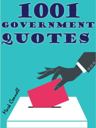 Title: Quotes Government Quotes : 1001 Government Quotes, Author: Mark Connell