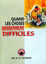 Title: Quand Les Choses Deviennent Difficiles, Author: Dr. D. K. Olukoya