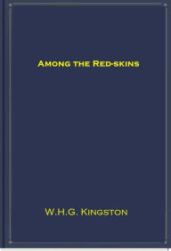 Title: Among the Red-skins, Author: W.H.G. Kingston