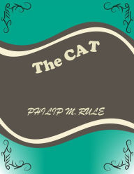 Title: The Cat by Philip M. Rule, Author: Philip M. Rule