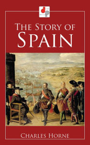 Title: The Story of Spain, Author: Charles Horne