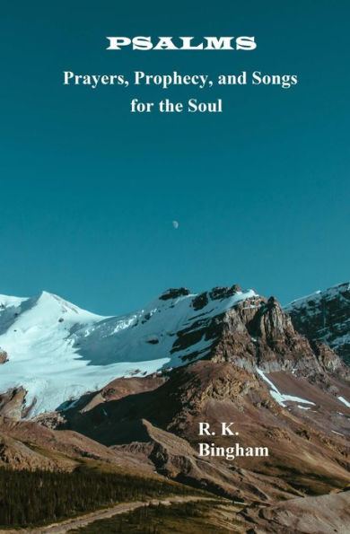 Psalms: Prayers, Prophecy, and Songs for the Soul