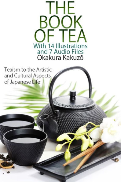 The Book of Tea: With 14 Illustrations and 7 Free Online Audio Files.