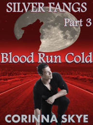 Title: Blood Run Cold: Silverfangs #3, Author: Corinna Skye