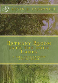 Title: Bethany Broom into the Four Lands, Author: Kevin O'Connell