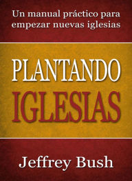 Title: Plantando Iglesias, Author: Jeffrey Bush