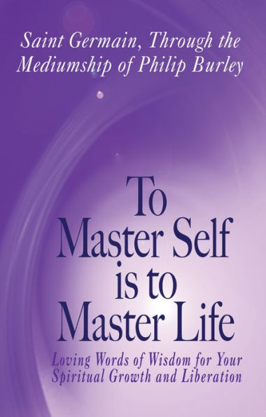 To Master Self is to Master Life