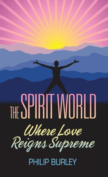 The Spirit World, Where Love Reigns Supreme