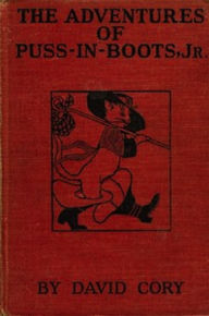 Title: The Adventures of Puss in Boots, Jr. (Illustrated), Author: David Cory