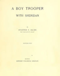 Title: A Boy Trooper With Sheridan (Illustrated), Author: Stanton P. Allen