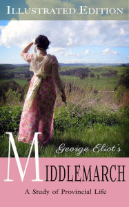 Title: Middlemarch (Illustrated Edition), Author: George Eliot