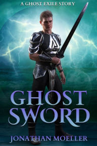 Title: Ghost Sword (World of Ghost Exile short story), Author: Jonathan Moeller