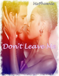 Title: Don't Leave Me, Author: Ms.Phoenix