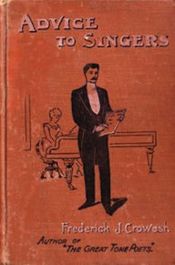 Title: Advice to Singers (Illustrated), Author: Frederick James Crowest