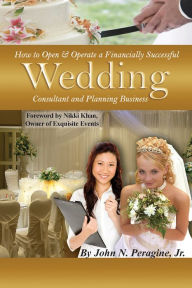 Title: How to Open & Operate a Financially Successful Wedding Consultant & Planning Business, Author: John Peragine Jr