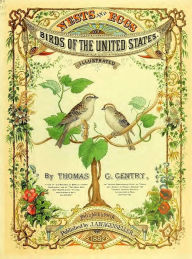 Title: Nests and Eggs of Birds of The United States (Illustrated), Author: Thomas G. Gentry