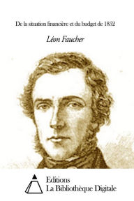 Title: De la situation financière et du budget de 1852, Author: Léon Faucher