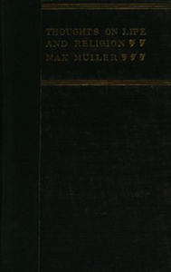 Title: Thoughts on Life and Religion, Author: F. Max Müller