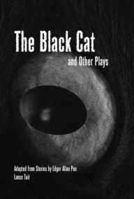 Title: The Black Cat and Other Plays Adapted from Stories by Edgar Allan Poe, Author: Lance Tait