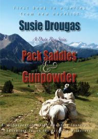 Title: Pack Saddles & Gunpowder, Author: Susie Drougas