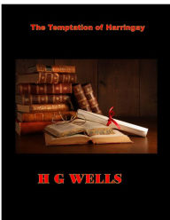 Title: The Temptation of Harringay, Author: H. G. Wells