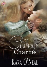 Title: The Cowboy's Charms (Pikes Run Series, #3) by Kara O'Neal, Author: Kara O'Neal