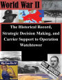 The Historical Record, Strategic Decision Making, and Carrier Support to Operation Watchtower