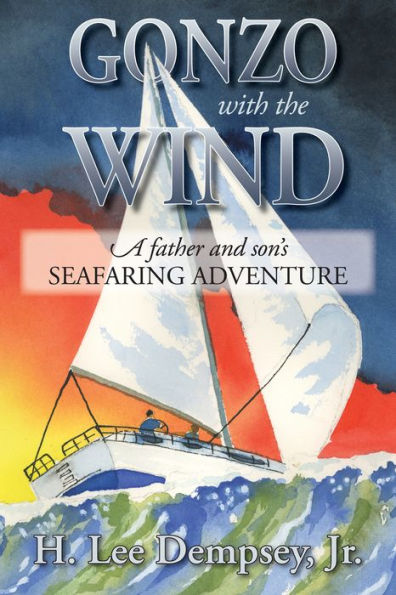 Gonzo With The Wind: A Father and Son's Seafaring Adventure