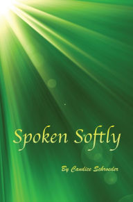 Title: Spoken Softly, Author: Candice Schroeder