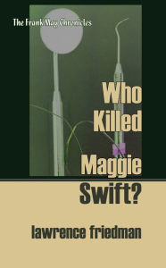 Title: Who Killed Maggie Swift?, Author: Lawrence Friedman