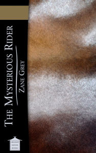 Title: The Mysterious Rider, Author: Zane Grey