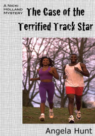 Title: The Case of the Terrified Track Star, Author: Angela Hunt