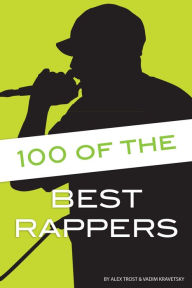 Title: 100 of the Best Rappers, Author: Alex Trostanetskiy