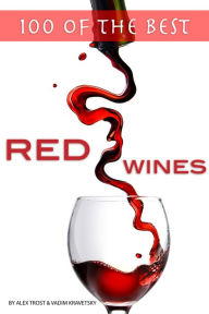 Title: 100 of the Best Red Wines, Author: Alex Trostanetskiy