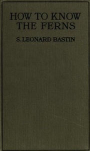 Title: How to Know the Ferns (Illustrated), Author: S. Leonard Bastin