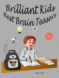 Title: Brilliant Kids Best Brain Teasers, Author: Peter Hill