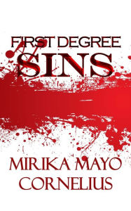 Title: First Degree Sins, Author: Mirika Mayo Cornelius