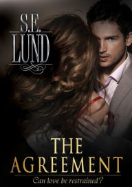 Title: The Agreement (The Unrestrained Series, #1), Author: S. E. Lund