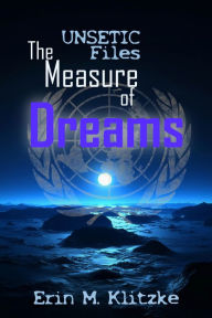 Title: UNSETIC Files: The Measure of Dreams, Author: Erin Klitzke